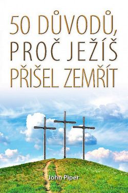 50 důvodů, proč Ježíš přišel zemřít