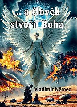 ... a člověk stvořil Boha