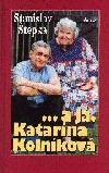 ... a já, Katarína Kolníková