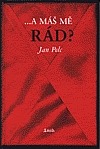 ...a máš mě rád?