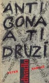 Antigona a ti druzí