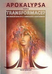 Apokalypsa, nebo transformace?