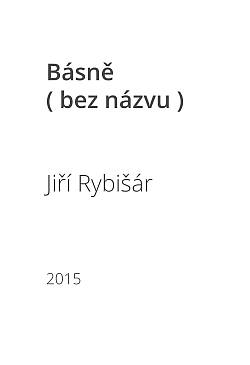 Básně ( bez názvu )