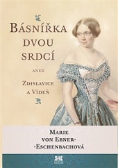 Básnířka dvou srdcí aneb Zdislavice a Vídeň