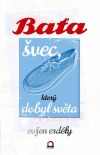 Baťa - švec, který dobyl světa