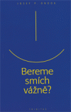Bereme smích vážně?