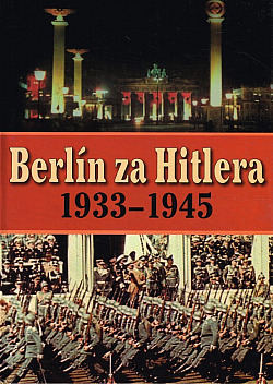 Berlín za Hitlera: 1933-1945