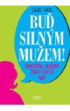 Buď silným mužem!
