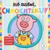 Buď slušný, Chrochtíku!