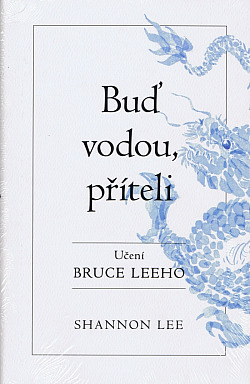 Buď vodou, příteli - Učení Bruce Leeho