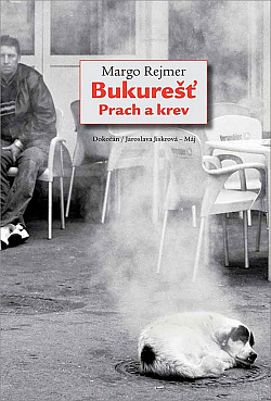 Bukurešť. Prach a krev