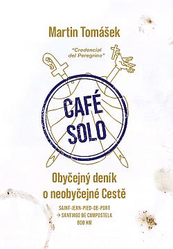 CAFÉ SOLO: Obyčejný deník o neobyčejné Cestě