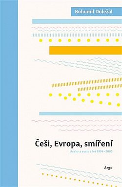 Češi, Evropa, smíření: Eseje z let 1994–2005