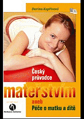 Český průvodce mateřstvím aneb Péče o matku a dítě