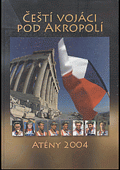 Čeští vojáci pod Akropolí