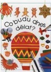 Co budu dnes dělat