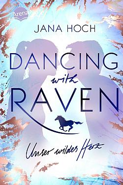 Dancing with Raven: Unser wildes Herz