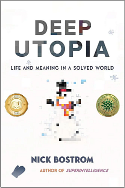 Deep Utopia: Life and Meaning in a Solved World