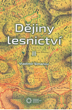 Dějiny lesnictví Díl III.