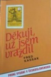 Děkuji, už jsem vraždil