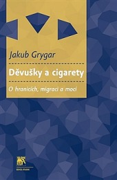 Děvušky a cigarety - O hranicich, migraci a moci