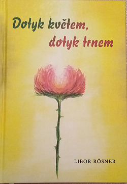 Dotyk květem, dotyk trnem