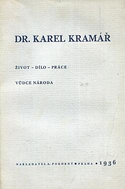 Dr. Karel Kramář: Život, dílo, práce vůdce národa