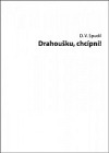 Drahoušku, chcípni!