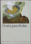 Drahý pane Kolář...