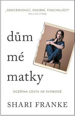 Dům mé matky: Dceřina cesta ke svobodě