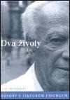 Dva životy. Hovory s Viktorem Fischlem