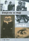 Dvojčata se mají. Jsou dvě