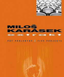 Extrakt (Päť projektov / Five Projects)