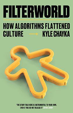 Filterworld: How algorithms flattened culture