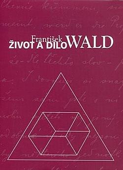 František Wald - život a dílo