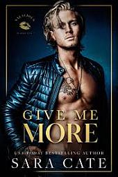 Give me more