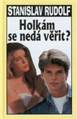 Holkám se nedá věřit?