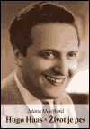 Hugo Haas. Život je pes