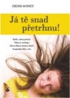 Já tě snad přetrhnu!