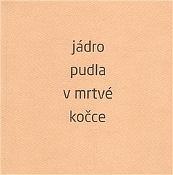 Jádro pudla v mrtvé kočce