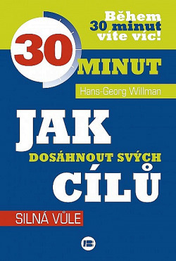 Jak dosáhnout svých cílů – síla vůle