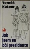 Jak jsem se bál prezidenta