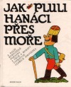 Jak pluli Hanáci přes moře