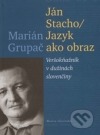 Ján Stacho / Jazyk ako obraz