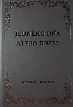 Jedného dňa alebo dnes ?