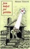 Jen když jsi přišla