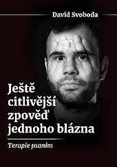 Ještě citlivější zpověď jednoho blázna
