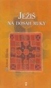 Ježiš na dosah ruky
