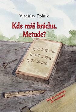 Kde máš bráchu, Metude?