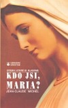 Kdo jsi Maria?